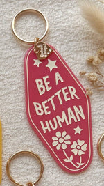 Be a Better Human Motel Keychain