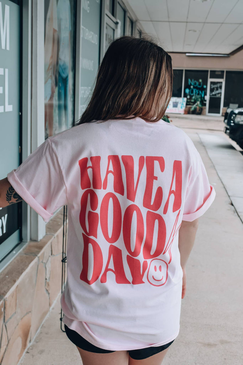 Have A Good Day Graphic Tee